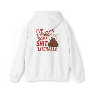 Been Through Some Sh*t Hoodie